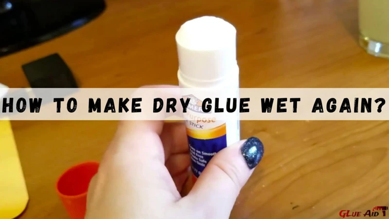 How To Make Dry Glue Wet Again