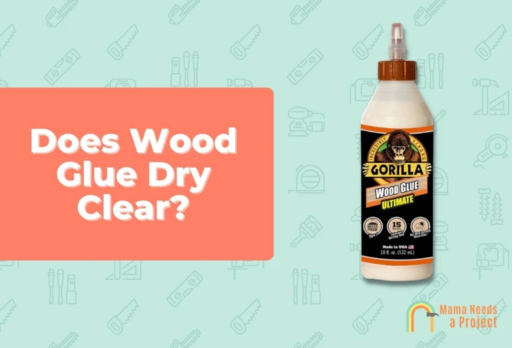 How To Use Clear Wood Glue – Tips And Tricks